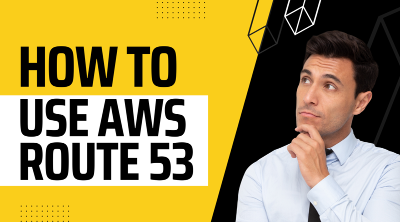 How to use AWS Route 53