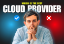 How to Choose the Right Cloud Service Provider